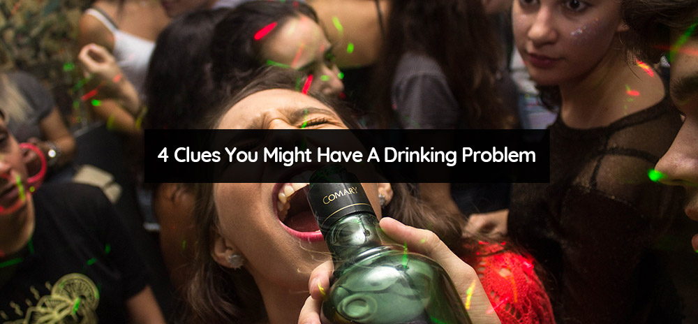 4 Four Clues You Might Have A Drinking Problem