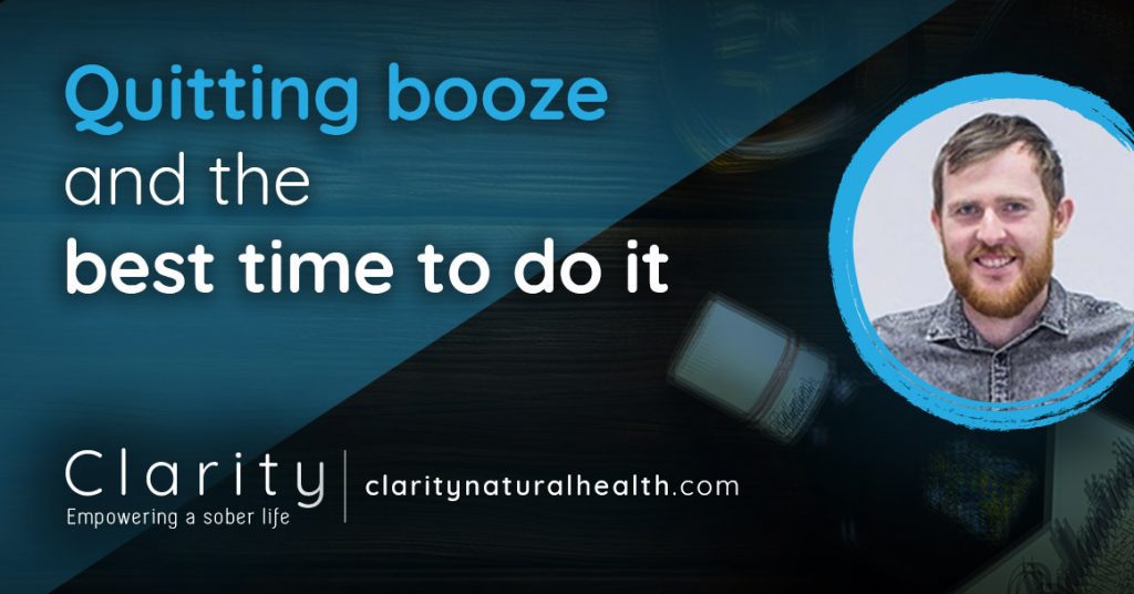 Quitting booze and the best time to quit alcohol and get sober